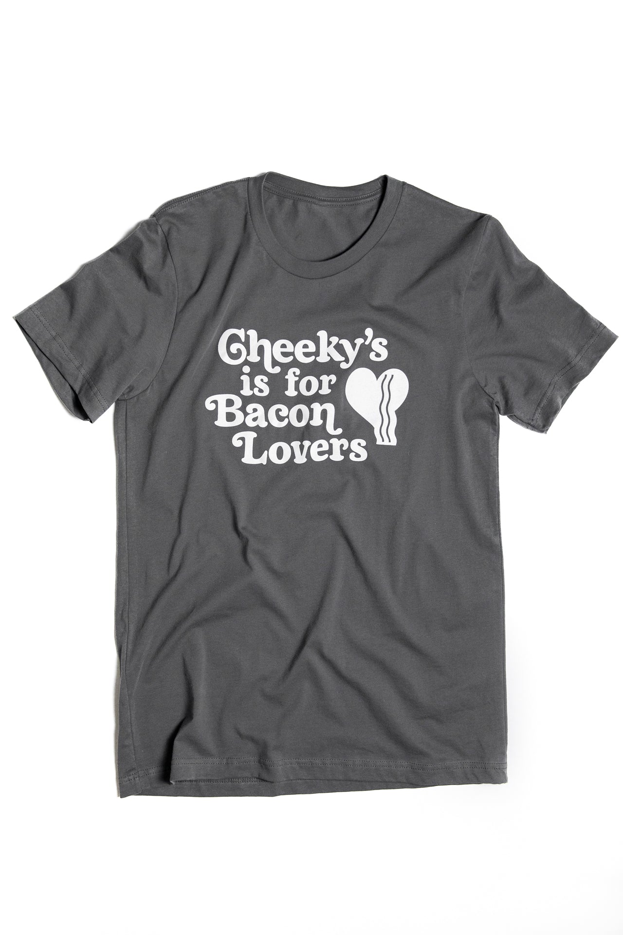 Cheeky's is for Bacon Lovers Tee