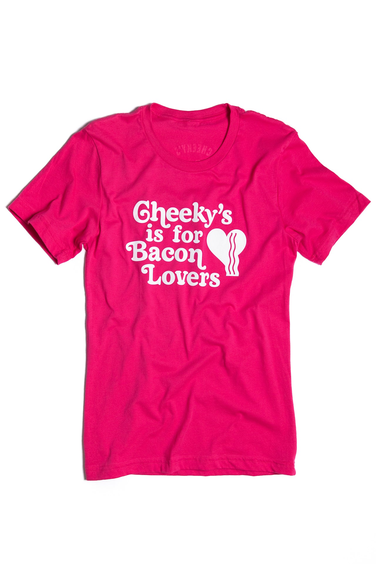 Cheeky's is for Bacon Lovers Tee